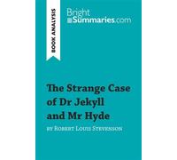 The Strange Case of Dr Jekyll and Mr Hyde by Robert Louis Stevenson (Book Analysis) Detailed Summary, Analysis and Reading Guide - Bright Summaries.com - BrightSummaries.com - broché - Guide