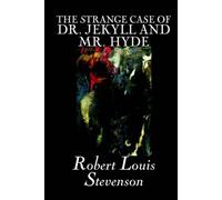 The Strange Case Of Dr. Jekyll And Mr. Hyde By Robert Louis Stevenson, Fiction, Classics, Fantasy, Horror, Literary