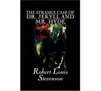 The Strange Case Of Dr. Jekyll And Mr. Hyde By Robert Louis Stevenson, Fiction, Classics, Fantasy, Horror, Literary