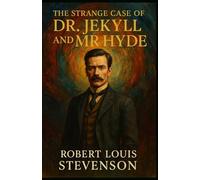 The Strange Case of Dr. Jekyll and Mr. Hyde: Collector’s Edition with Original Illustrations and Character Guide - A Victorian Gothic Horror Classic
