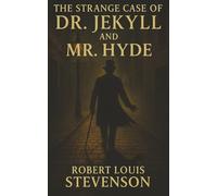 The Strange Case of Dr. Jekyll and Mr. Hyde: He Wanted to Control His Dark Side-Instead, It Took Control of Him