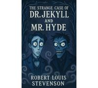 The Strange Case of Dr. Jekyll and Mr. Hyde: Illustrated Colour Edition