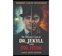 The Strange Case of Dr. Jekyll and Mr. Hyde: Large Print Edition