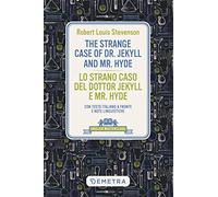 The strange case of Dr. Jekyll and Mr. Hyde-Lo strano caso del dottor Jekyll e Mr. Hyde. Con testo italiano a fronte e note linguistiche
