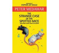The Strange Case Of The Spotted Mice And Other Classic Essays On Science