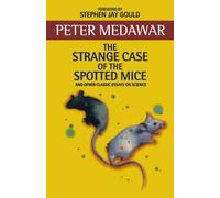 The Strange Case Of The Spotted Mice: And Other Classic Essays on Science