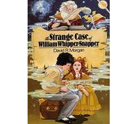 The Strange Case Of William Whipper-Snapper