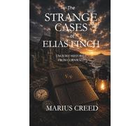 The Strange Cases of Elias Finch: Unquiet Histories From Cornwall