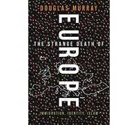 The Strange Death of Europe: Immigration, Identity, Islam