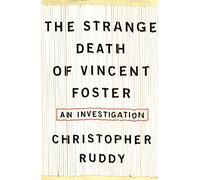 The Strange Death of Vincent Foster: An Investigation
