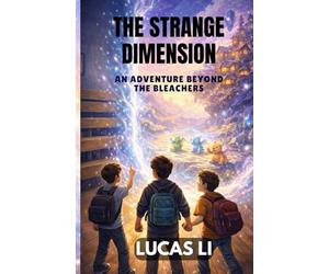 The Strange Dimension: An Adventure Beyond The Bleachers