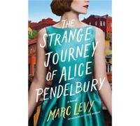 The Strange Journey of Alice Pendelbury by Marc Levy Marc Levy (Auteur)