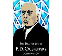 The Strange Life of P.d.ouspensky Colin Wilson (Auteur)