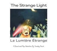 The Strange Light: La Lumière Étrange: A Bilingual Adventure for Kids in English and French