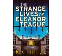 The Strange Lives of Eleanor Teague: A totally unputdownable gothic psychological thriller with a twist you won't see coming
