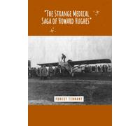 "The Strange Medical Saga of Howard Hughes"