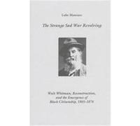 The Strange Sad War Revolving, STUDIES IN ENGLISH AND AMERICAN LITERATURE, LINGUISTICS, AND CULTURE LITERARY CRITICISM IN PERSPECTIVE Luke Mancuso (Auteur)