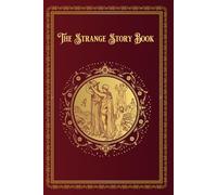 The Strange Story Book: With Portrait of Andrew Lang, 12 Coloured Plates and 18 other Illustrations
