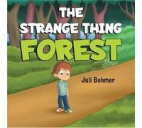 The Strange Thing Forest by Juli Bohmer Juli Bohmer (Auteur)