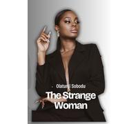 THE STRANGE WOMAN: Unmasking the Power That Has Brought Down Strong Men