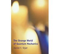 The Strange World of Quantum Mechanics