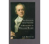 The Stranger from Paradise: A Biography of William Blake