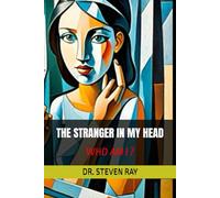 THE STRANGER IN MY HEAD: WHO AM I ?
