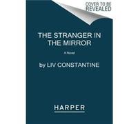 The Stranger in the Mirror - Liv Constantine - HarperCollins - Livre en Anglais - Paperback Liv ConstantineLiv Constantine (Auteur)