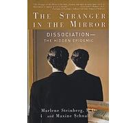 The Stranger In The Mirror: The Hidden Epidemic -A Groundbreaking Psychology Guide to Dissociation, Trauma, and Reclaiming Your True Self