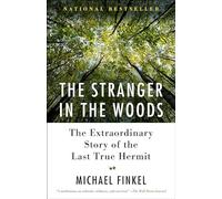The Stranger in the Woods: The Extraordinary Story of the Last True Hermit