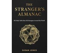 The Stranger’s Almanac: 365 Daily Tasks from 365 Strangers Around the World