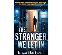 THE STRANGER WE LET IN: A chilling winter domestic psychological thriller about the stranger who says your home is his.