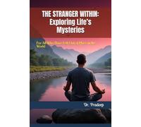 THE STRANGER WITHIN: Exploring Life’s Mysteries: For All Who Have Felt Out of Place in the World