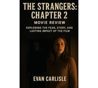 The Strangers: Chapter 2 Movie Review: “Exploring the Fear, Story, and Lasting Impact of the Film”