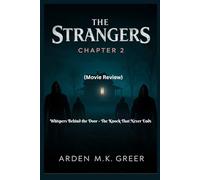 The Strangers: Chapter 2 (Movie Review): Whispers Behind the Door - The Knock That Never Ends
