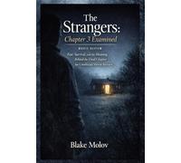 The Strangers: Chapter 3 Examined: Fear, Survival, and the Meaning Behind the Final Chapter: An Unofficial Movie Review