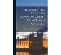 The Stranger's Guide To Hampton Court Palace And Gardens