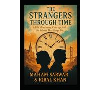 The Strangers Through Time: A Tale of Memory, Courage, and the Echoes That Shape Us