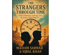 The Strangers Through Time: A Tale of Memory, Courage, and the Echoes That Shape Us