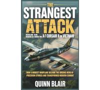 The Strangest Attack: Revealing the Hidden Power of the A7 Corsair II in Vietnam: How a Modest Warplane Became the Unsung Hero of Precision Strikes and Transformed Modern Combat