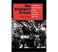 The Strangest Dream Communism, Anticommunism, and the U.S. Peace Movement, 1945-1963 (PB) Lieberman, Robbie (Auteur)