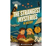 The Strangest Mysteries in History: True stories and legends for curious kids ages 8-12