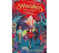 The Strangeworlds Travel Agency: The Secrets of the Stormforest: Book 3