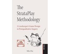 The StrataPlay Methodology: A Lorekeeper’s Game Design in Postqualitative Inquiry
