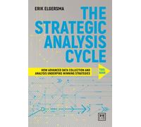 The Strategic Analysis Cycle Tool Book: How Advanced Data Collection And Analysis Underpins Winning Strategies