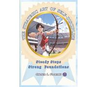 THE STRATEGIC ART OF SELF-DISCIPLINE Steady Steps Strong Foundations