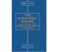 The Strategic Board: The Step-By-Step Guide to High-Impact Governance Light, Mark, Light (Auteur)