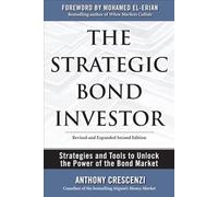 The Strategic Bond Investor: Strategies and Tools to Unlock the Power of the Bond Market