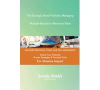 The Strategic Brand Portfolio: Managing Multiple Brands for Maximum Value