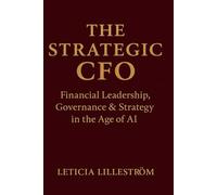 The Strategic CFO: Financial Leadership, Governance & Strategy in the Age of AI